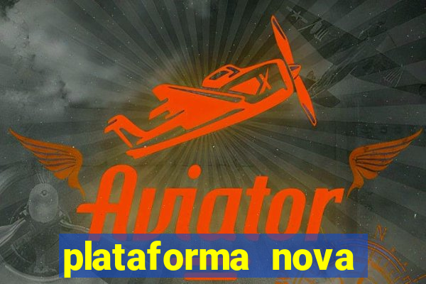 plataforma nova pagando bem